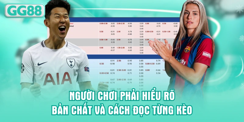 Người chơi phải hiểu rõ bản chất và cách đọc từng kèo
