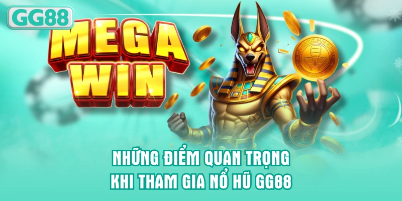 Những điểm quan trọng khi tham gia nổ hũ GG88