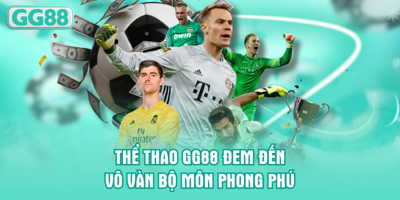 Thể thao GG88 đem đến vô vàn bộ môn phong phú